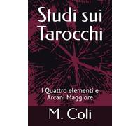Studi sui Tarocchi: I Quattro elementi e Arcani Maggiore