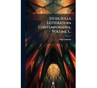 Studi Sulla Letteratura Contemporanea, Volume 1...