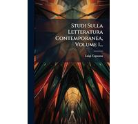 Studi Sulla Letteratura Contemporanea, Volume 1...