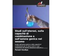 Studi sull'eterosi, sulla capacità di combinazione e sull'azione genica nel sesamo: Analisi dell'azione genica e della capacità di combinazione per la ... componenti nel sesamo (Sesamum indicum L.)
