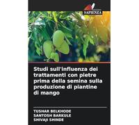 Studi sull'influenza dei trattamenti con pietre prima della semina sulla produzione di piantine di mango