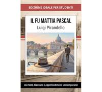 Studiare Pirandello: Il fu Mattia Pascal con Analisi, Riassunti e Illustrazioni d'Autore - Un Viaggio tra Identità, Caso e Ironia Pirandelliana
