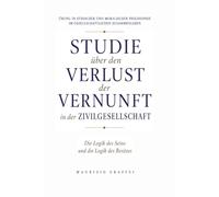 STUDIE ÜBER DEN VERLUST DER VERNUNFT IN DER ZIVILGESELLSCHAFT: Die Logik des Seins und die Logik des Besitzes