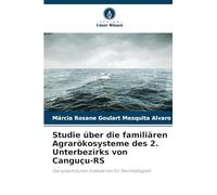 Studie über die familiären Agrarökosysteme des 2. Unterbezirks von Canguçu-RS: Die systemischen Indikatoren für Nachhaltigkeit