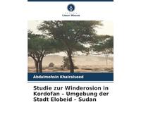 Studie zur Winderosion in Kordofan - Umgebung der Stadt Elobeid - Sudan