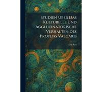Studien Uber Das Kulturelle Und Agglutinatorische Verhalten Des Protens Valgaris