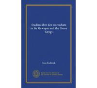 Studien über den wortschatz in Sir Gawayne and the Grene Knygt (Vol-1)