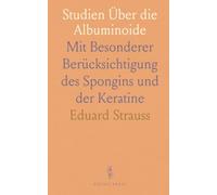 Studien Über die Albuminoide: Mit Besonderer Berücksichtigung des Spongins und der Keratine