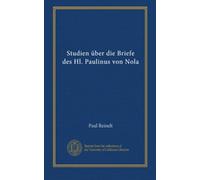 Studien über die Briefe des Hl. Paulinus von Nola