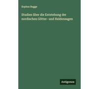 Studien über die Entstehung der nordischen Götter- und Heldensagen