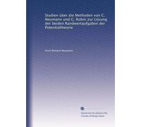 Studien über die Methoden von C. Neumann und G. Robin zur Lösung der beiden Randwertaufgaben der Potentialtheorie