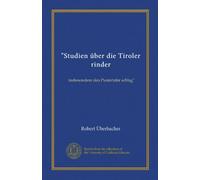 "Studien über die Tiroler rinder (Vol-1): insbesondere den Pustertaler schlag"