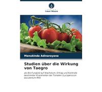 Studien über die Wirkung von Taegro: als Bio-Fungizid auf Wachstum, Ertrag und Kontrolle bestimmter Krankheiten bei Tomaten (Lycopersicon esculentum Mill)