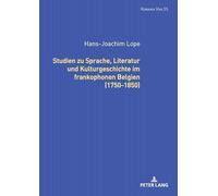 Studien zu Sprache, Literatur und Kulturgeschichte im frankophonen Belgien (1750-1850).: 55 (Romania Viva)