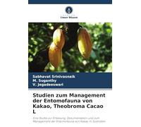 Studien zum Management der Entomofauna von Kakao, Theobroma Cacao L: Eine Studie zur Erfassung, Dokumentation und zum Management der Entomofauna von Kakao in Südindien
