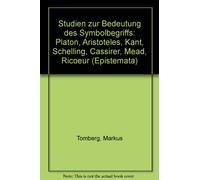 Studien zur Bedeutung des Symbolbegriffs: Platon, Aristoteles, Kant, Schelling, Cassirer, Mead, Ricoeur (Epistemata)