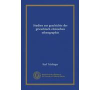 Studien zur geschichte der grieschisch-römischen ethnographie (Vol-1)