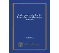 Studien zur geschichte der himmelfahrt im klassischen altertum