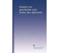 Studien zur geschichte und kultur des altertums: Volume 4