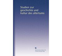 Studien zur geschichte und kultur des altertums: Volume 5