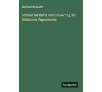 Studien zur Kritik und Erklaerung der Biblischen Urgeschichte