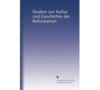 Studien zur Kultur und Geschichte der Reformation