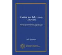Studien zur Lehre vom Geldwert: Beiträge zur Geschichte und Kritik der Geld- und Werttheorie (Abschmitt 2, Kapitel 2,2 )