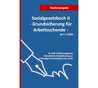 Studienausgabe: Sozialgesetzbuch II - Grundsicherung für Arbeitsuchende - ab 1.7.2026: 13. SGB II-Änderungsgesetz (Stand 01.07.2026) - Konsolidierte ... zur frühzeitigen Anwendung in der Praxis