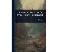 Studier I Engelsk Og Tysk Handels Historie