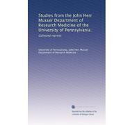 Studies from the John Herr Musser Department of Research Medicine of the University of Pennsylvania: Collected reprints: Volume 3