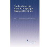 Studies from the Otho S. A. Sprague Memorial Institute: Volume 6