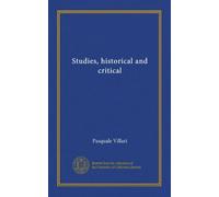 Studies, historical and critical