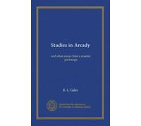 Studies in Arcady: and other essays from a country parsonage