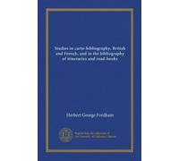 Studies in carto-bibliography, British and French, and in the bibliography of itineraries and road-books