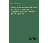 Studies in Church History. The Rise of the Temporal Power. Benefit of Clergy. Excommunication. The Early Church and Slavery