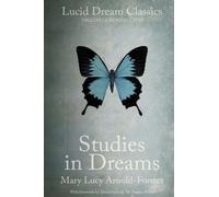 Studies in Dreams (Annotated): Lucid Dream Classics: Digitally Remastered