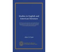 Studies in English and American literature: from Chaucer to the present time; with standard selections from representative writers for critical study ... normal schools, and by private students
