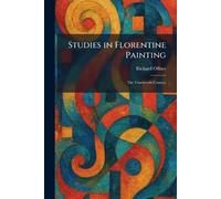 Studies in Florentine Painting: The Fourteenth Century