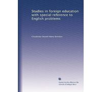 Studies in foreign education, with special reference to English problems (1913)