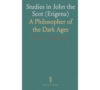 Studies in John the Scot (Erigena): A Philosopher of the Dark Ages