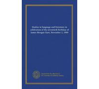 Studies in language and literature in celebration of the seventieth birthday of James Morgan Hart, November 2, 1909