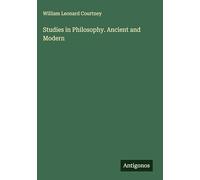 Studies in Philosophy. Ancient and Modern