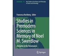 Studies in Premodern Sciences in Memory of Noel M. Swerdlow: Antiquity to the Renaissance: 74 (Archimedes, 74)
