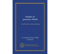 Studies in puncture-fluids: A contribution to clinical pathology