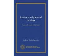 Studies in religion and theology: The church: in idea and in history