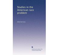 Studies in the American race problem: Volume 1