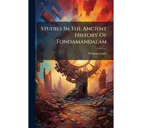 Studies In The Ancient History Of Tondamandalam