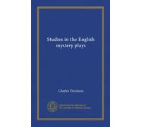Studies in the English mystery plays