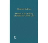 Studies in the History of Medieval Canon Law: 325 (Variorum Collected Studies)
