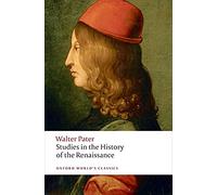 Studies in the History of the Renaissance (Oxford World’s Classics)